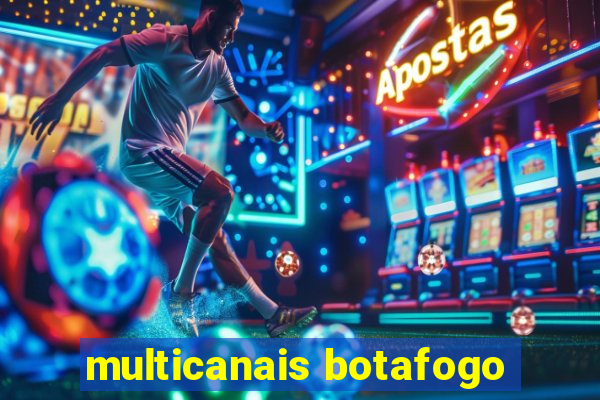 multicanais botafogo